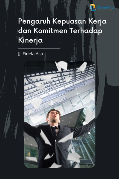 Pengaruh Kepuasan Kerja dan Komitmen Terhadap Kinerja